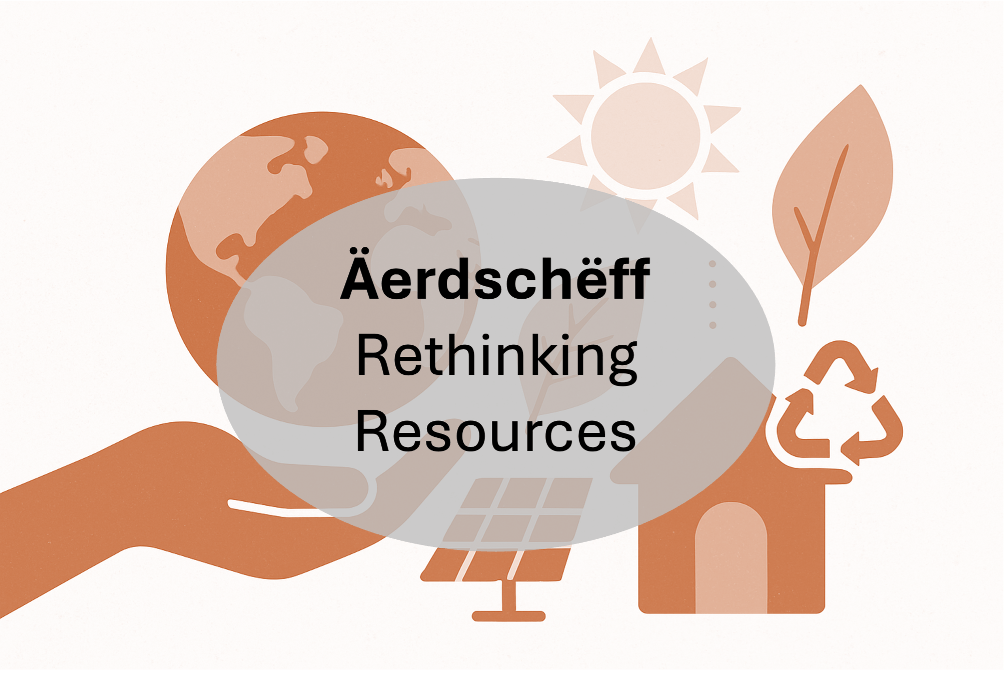 Äerdschëff – Rethinking Resources