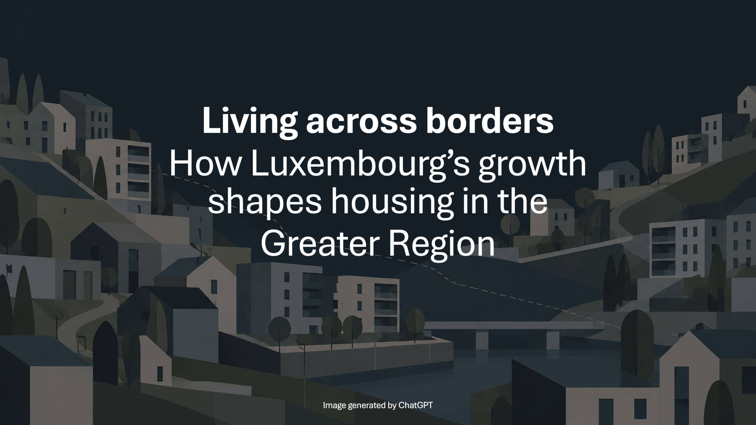 Living across borders: How Luxembourg’s growth shapes housing in the Greater Region